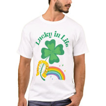 St patricks day T-Shirt Lucky in Life