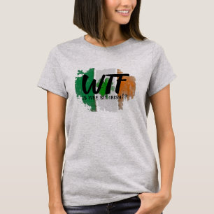 St. Patrick's Day Wee Bit Irish WTF Shirt T