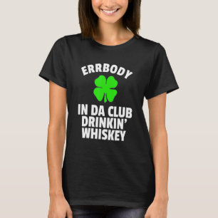 St Pattys Day in Da Klubb Drinkin Whiskey Irish sa T Shirt