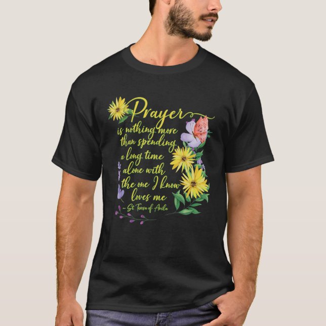 St Teresa Of Avila Quote Beautiful Catholic Prayer T Shirt (Framsida)