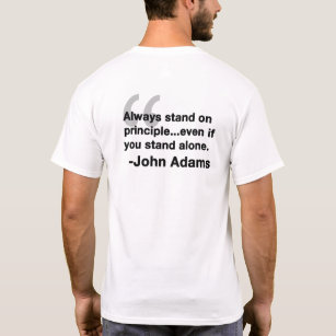 Stå alltid på princip - John Adams-offert T Shirt