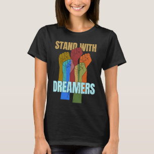 Stå emot Dreamers support-DACA som vi alla tror T Shirt