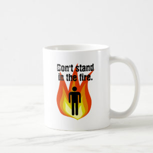 Stå inte i branden kaffemugg
