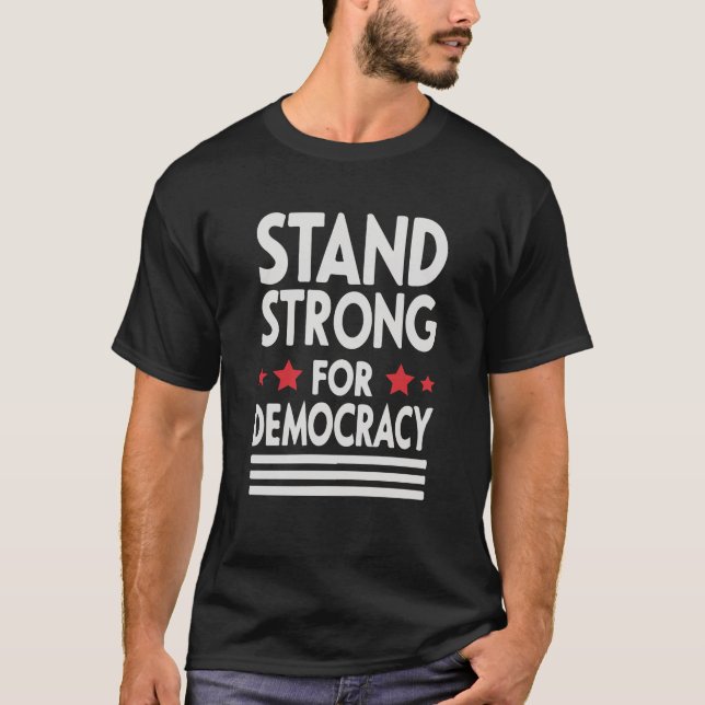 Stå stark för demokratin - djärv Påstående T Shirt (Framsida)