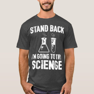 Stå tillbaka jag ska prova vetenskap t shirt
