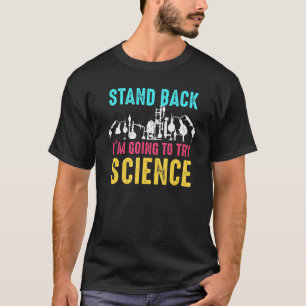 Stå tillbaka jag ska testa Science Fantastisk Scie T Shirt