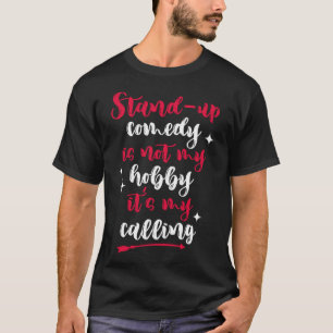 Stå upp Comedy är min uppringande prestation Comed T Shirt