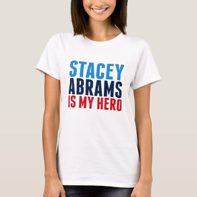 Stacey Abrams är min Hero T Shirt (Framsida)