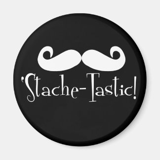 "Stache-tastic Magnet