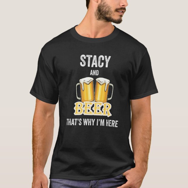 Stacy and Beer Det är därför jag är här T Shirt (Framsida)