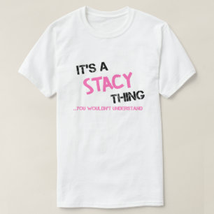 Stacy sak du inte skulle förstå namn t shirt