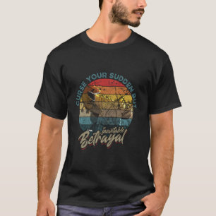 Städa din plötsliga men oundvikliga betrayal t shirt