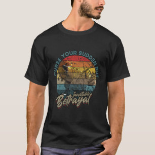 Städa din plötsliga men oundvikliga betrayal t shirt