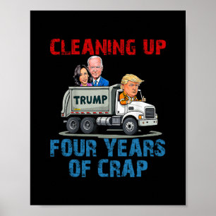 Städar Upp Fyra År Av Skit Rolig Trump Garage T Poster