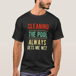 städning bassäng får mig alltid blöt bassäng städa t shirt