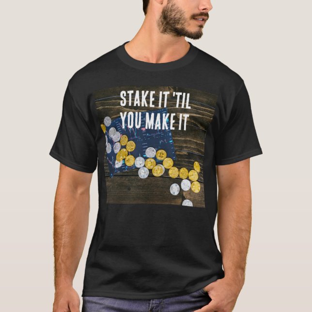 "Stake it 'til you Make it" T-Shirt  (Framsida)