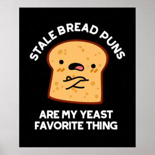 Stale Bread Puns är min jästfavorit Sak Poster