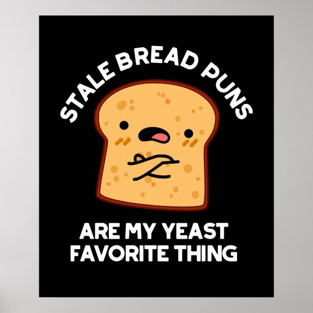 Stale Bread Puns är min jästfavorit Sak Poster (Framsidan)