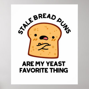 Stale Bread Puns är min jästfavorit Sak Poster