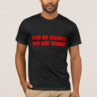 Stalin hade Stalingrad, Putin önskar Putingrad Tee
