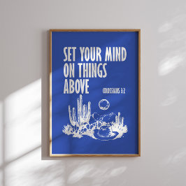 Ställ in sinnet på Sak ovan - Colossians 3:2 Poster