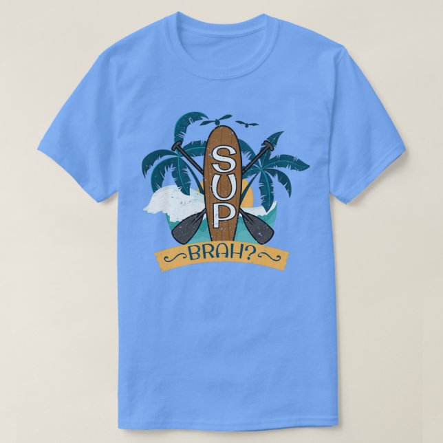 Ställ upp Paddle Boarding SUP-BRAH för att få upp  T Shirt (Design framsida)