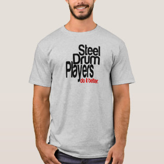 Ståltrumspelare gör det bättre t shirt