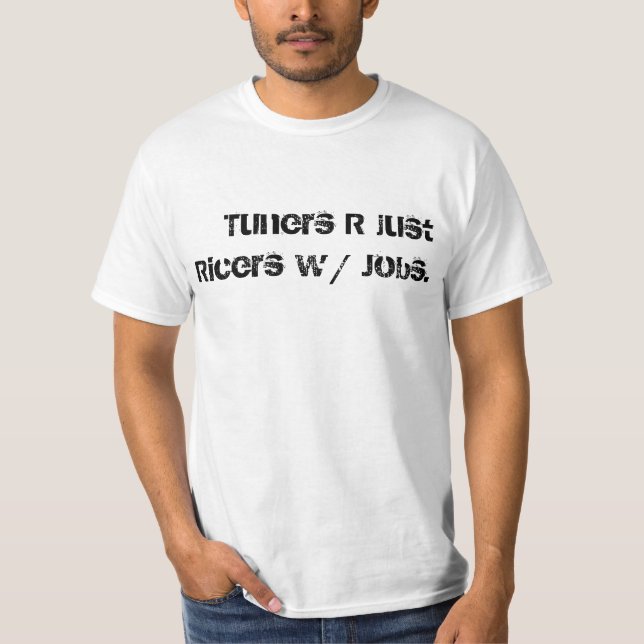 Stämmare är precis ricers med jobb t shirt (Framsida)