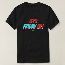stämning i fredag (Låt oss Fredag Up!) v2 T Shirt
