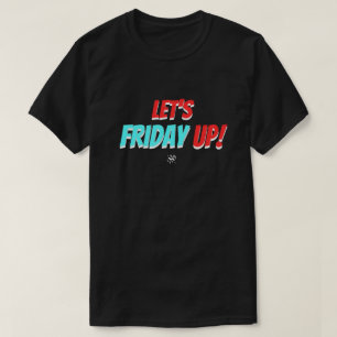 stämning i fredag (Låt oss Fredag Up!) v2 T Shirt