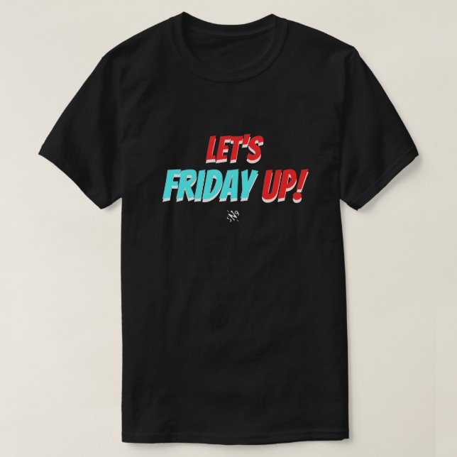 stämning i fredag (Låt oss Fredag Up!) v2 T Shirt (Design framsida)