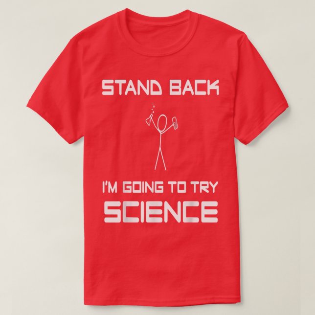Stand Back I'M Going To Try Science Eperiment Scie T Shirt (Design framsida)