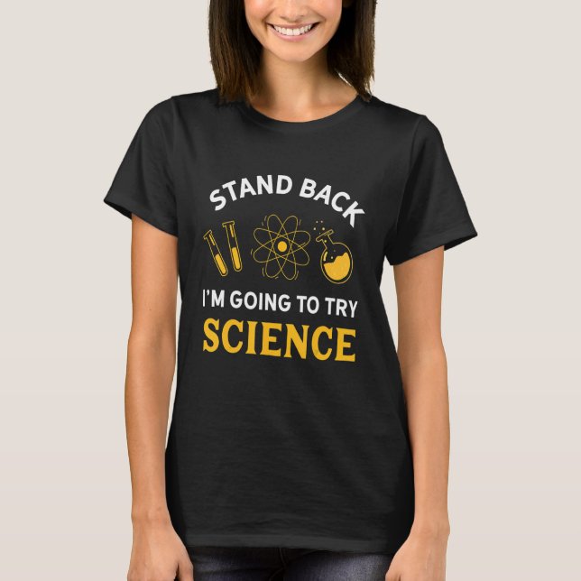Stand Back I'm Going to Try Science T Shirt (Framsida)