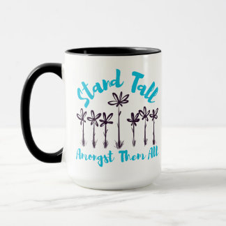 Stand Tall Amongst Them All Mug Mugg
