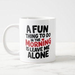 Standard Mug - Leave me Alone Jumbo Mugg