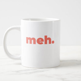 Standard Mugg - Meh. Jumbo Mugg