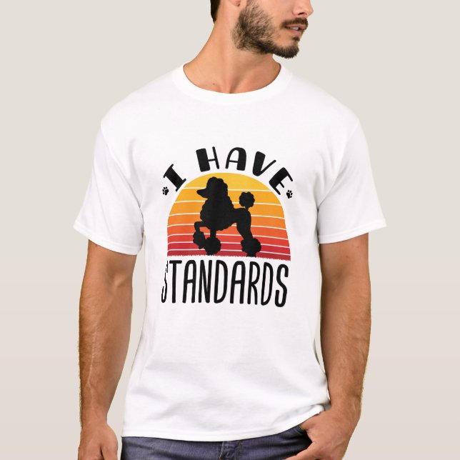 Standard Pudel I har standarder T Shirt (Framsida)