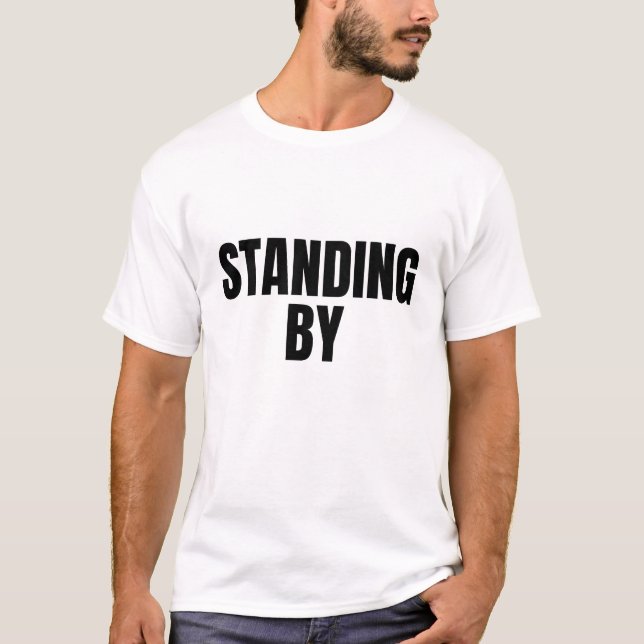 STANDING BY (Dark) T Shirt (Framsida)