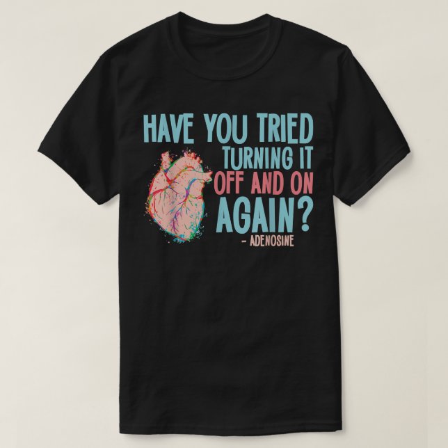 Stäng av och sätt på Adenosine Cardiac Nurse igen T Shirt (Design framsida)