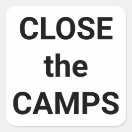 STÄNG CAMPS fet svart text på vit protest Fyrkantigt Klistermärke