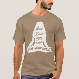 Stäng Ögat och öppna ditt sinne Yoga Namaste T Shirt