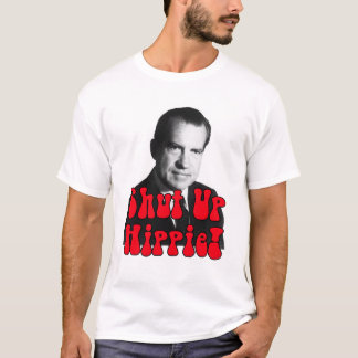 Stäng upp hippien -- Richard Nixon T-shirt