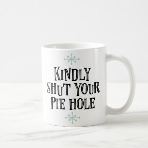 "Stäng vänligen ditt pajhål", Kaffemugg