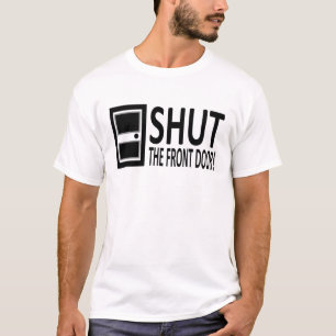 Stäng ytterdörren! Enkelt ohyfsat T-shirt
