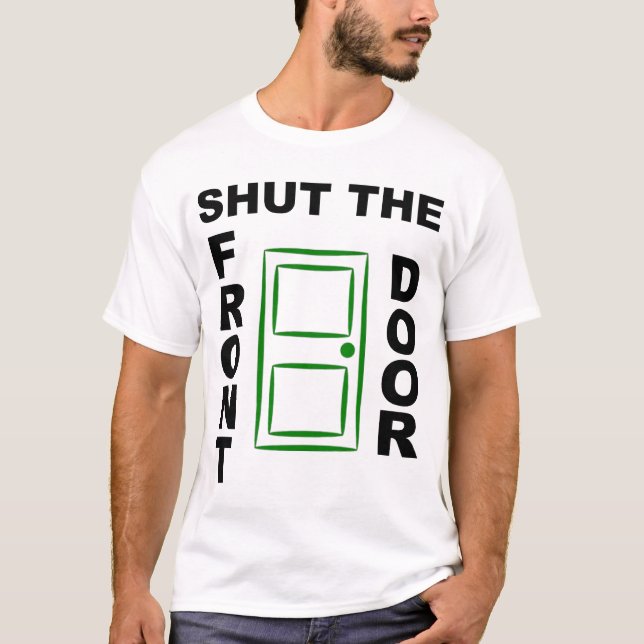 STÄNG YTTERDÖRREN T SHIRT (Framsida)