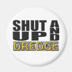 "STÄNGT UPP OCH MUDDRA" (dredgeren) Magnet