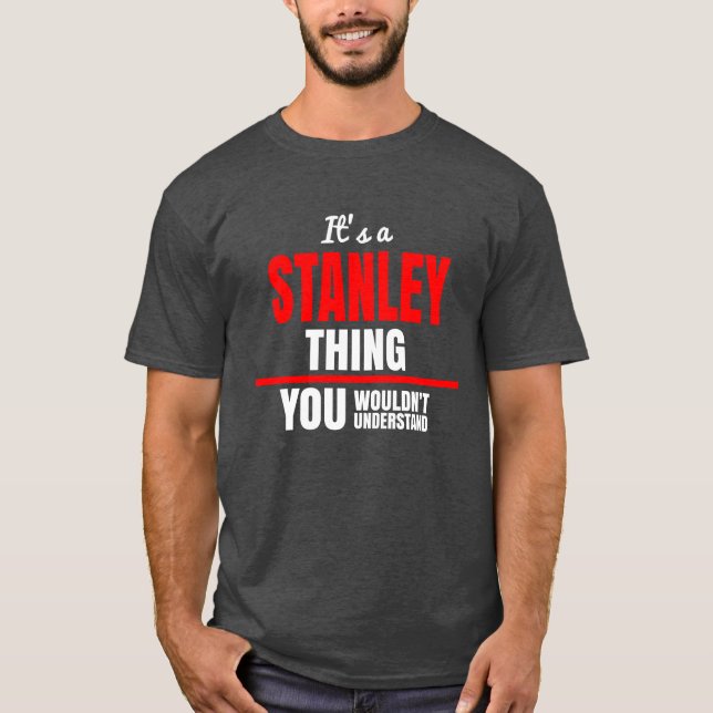 Stanley sak skulle du inte förstå namn t shirt (Framsida)