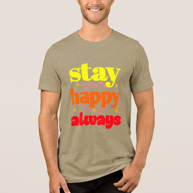 Stanna alltid i Lycklig - Motiveringstipografi T Shirt (Framsida)