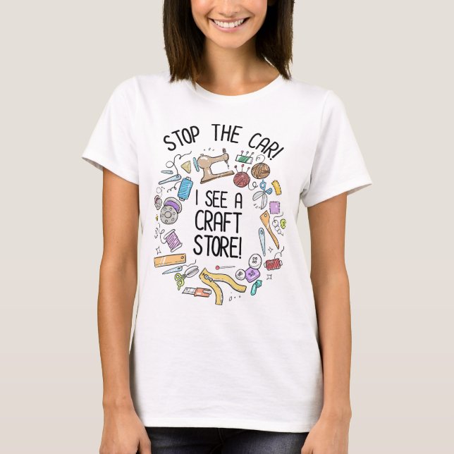 Stanna bilen! Jag ser en Craft Store T Shirt (Framsida)