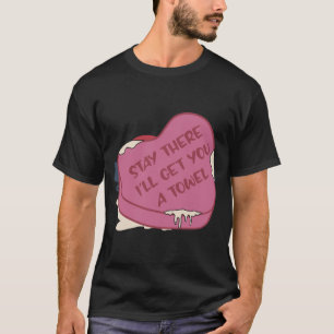 Stanna där jag ska ge dig ett Towel Valentine Hear T Shirt
